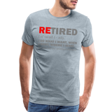 Retired I Do What I Want Not My Problem Anymore Retirement Gift Funny Men's T Shirt Women Tee Gift For Him Her - heather ice blue