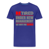 Retirement Gift, Retirement Shirt, Retired Shirt, Officially Retired, Funny Retirement Shirt, Vacation Shirt, Retired Under New Management Shirt, See Wife For Details, Seniors, Pensioner, Grandparents, - royal blue