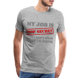 My Job Is Top Secret Shirt, Even I Don't Know What I'm Doing Shirt, Funny t-shirt Quote, Fun Pun Gift Idea Shirt - heather gray