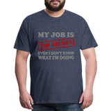 My Job Is Top Secret Shirt, Even I Don't Know What I'm Doing Shirt, Funny t-shirt Quote, Fun Pun Gift Idea Shirt - heather blue