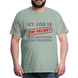 My Job Is Top Secret Shirt, Even I Don't Know What I'm Doing Shirt, Funny t-shirt Quote, Fun Pun Gift Idea Shirt - steel green