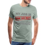 My Job Is Top Secret Shirt, Even I Don't Know What I'm Doing Shirt, Funny t-shirt Quote, Fun Pun Gift Idea Shirt - steel green