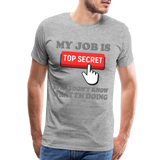 Funny Occupational Shirt, My Job Is Top Secret Shirt, Even I Don't Know What I'm Doing Shirt, Funny t-shirt Quote, Fun Pun Gift Idea Shirt - heather gray