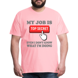 Funny Occupational Shirt, My Job Is Top Secret Shirt, Even I Don't Know What I'm Doing Shirt, Funny t-shirt Quote, Fun Pun Gift Idea Shirt - pink