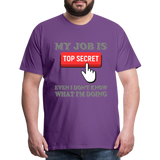 Funny Occupational Shirt, My Job Is Top Secret Shirt, Even I Don't Know What I'm Doing Shirt, Funny t-shirt Quote, Fun Pun Gift Idea Shirt - purple