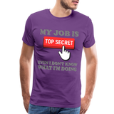 Funny Occupational Shirt, My Job Is Top Secret Shirt, Even I Don't Know What I'm Doing Shirt, Funny t-shirt Quote, Fun Pun Gift Idea Shirt - purple