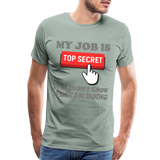 Funny Occupational Shirt, My Job Is Top Secret Shirt, Even I Don't Know What I'm Doing Shirt, Funny t-shirt Quote, Fun Pun Gift Idea Shirt - steel green