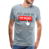 Funny Occupational Shirt, My Job Is Top Secret Shirt, Even I Don't Know What I'm Doing Shirt, Funny t-shirt Quote, Fun Pun Gift Idea Shirt - heather ice blue