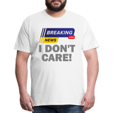 Breaking News Shirt, I Don't Care Shirt, Funny Shirt, Sarcastic Shirt, Gift For Him Her, Humor Sarcastic Tee, Breaking News I Don't Care Tee - white