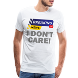 Breaking News Shirt, I Don't Care Shirt, Funny Shirt, Sarcastic Shirt, Gift For Him Her, Humor Sarcastic Tee, Breaking News I Don't Care Tee - white