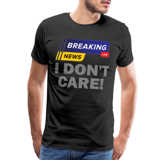 Breaking News Shirt, I Don't Care Shirt, Funny Shirt, Sarcastic Shirt, Gift For Him Her, Humor Sarcastic Tee, Breaking News I Don't Care Tee - black