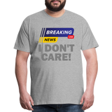 Breaking News Shirt, I Don't Care Shirt, Funny Shirt, Sarcastic Shirt, Gift For Him Her, Humor Sarcastic Tee, Breaking News I Don't Care Tee - heather gray