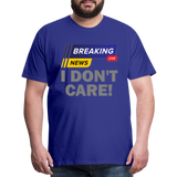 Breaking News Shirt, I Don't Care Shirt, Funny Shirt, Sarcastic Shirt, Gift For Him Her, Humor Sarcastic Tee, Breaking News I Don't Care Tee - royal blue