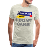 Breaking News Shirt, I Don't Care Shirt, Funny Shirt, Sarcastic Shirt, Gift For Him Her, Humor Sarcastic Tee, Breaking News I Don't Care Tee - heather oatmeal