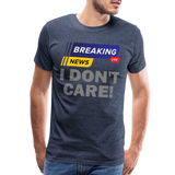 Breaking News Shirt, I Don't Care Shirt, Funny Shirt, Sarcastic Shirt, Gift For Him Her, Humor Sarcastic Tee, Breaking News I Don't Care Tee - heather blue