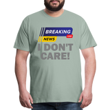 Breaking News Shirt, I Don't Care Shirt, Funny Shirt, Sarcastic Shirt, Gift For Him Her, Humor Sarcastic Tee, Breaking News I Don't Care Tee - steel green