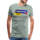 Breaking News Shirt, I Don't Care Shirt, Funny Shirt, Sarcastic Shirt, Gift For Him Her, Humor Sarcastic Tee, Breaking News I Don't Care Tee - steel green