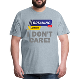 Breaking News Shirt, I Don't Care Shirt, Funny Shirt, Sarcastic Shirt, Gift For Him Her, Humor Sarcastic Tee, Breaking News I Don't Care Tee - heather ice blue