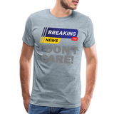 Breaking News Shirt, I Don't Care Shirt, Funny Shirt, Sarcastic Shirt, Gift For Him Her, Humor Sarcastic Tee, Breaking News I Don't Care Tee - heather ice blue