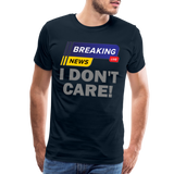 Breaking News Shirt, I Don't Care Shirt, Funny Shirt, Sarcastic Shirt, Gift For Him Her, Humor Sarcastic Tee, Breaking News I Don't Care Tee - deep navy