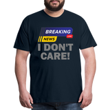 Breaking News Shirt, I Don't Care Shirt, Funny Shirt, Sarcastic Shirt, Gift For Him Her, Humor Sarcastic Tee, Breaking News I Don't Care Tee - deep navy