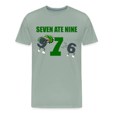 Seven Ate Nine, Funny Math Shirt, Seven Eight Nine, 7 ate 9, 7 8 9, Math, Mathematics, Science, Funny Geeks Shirt, Math Teacher Shirt - steel green