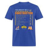 Construction Gift, Construction Crew, Construction Worker, You Might Be A, Construction Party, Construction Manager, Engineering Shirt, Dump Truck Shirt, Construction Theme, Funny Dad Shirt, Fathers Day Shirt - royal blue