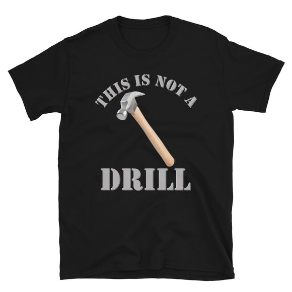 This Is Not A Drill Shirt, Dad Joke Shirt, Funny Hammer Shirt, Fathers Day Shirt, Shirt For Dad, Humor Carpenter Tee, Handyman Hammer