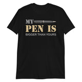 My Pen Is Bigger Than Yours Shirt, Funny Penis Shirt, Sex Saying Quote Gift Idea Tee T-Shirt, Valentines Day Gift For Him