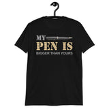 My Pen Is Bigger Than Yours Shirt, Funny Penis Shirt, Sex Saying Quote Gift Idea Tee T-Shirt, Valentines Day Gift For Him