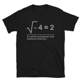 It's all fun and games until someone loses an i Shirt, Math Professor Shirt, Math Teacher Shirt, Funny humor gift Idea