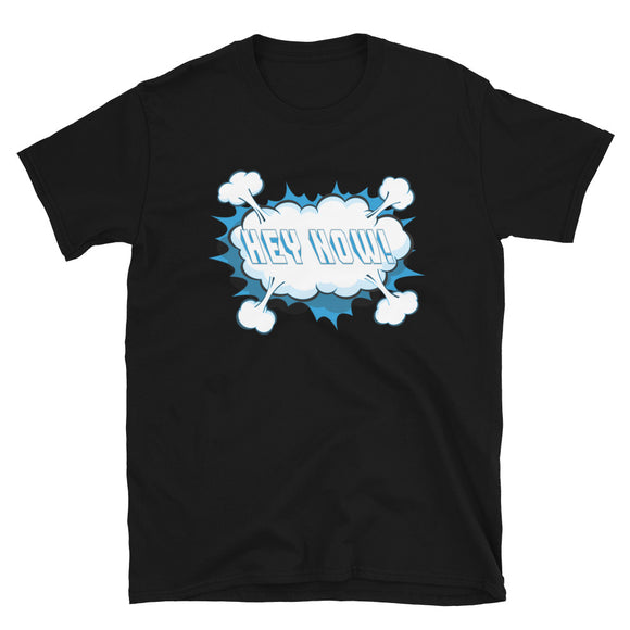 Funny Saying Shirt, Hey Now T-Shirt, Hey Now Shirt, Funny Quote Shirt,