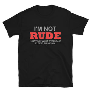 I'm Not Rude Shirt, Thinking Attitude Shirt, Funny Shirt, Humor Sarcastic Cool Shirt, Adult Novelty Shirt, Gift Idea T-Shirt