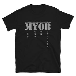 If Something Dose Not Concern You MYOB Shirt, Myob Shirt, Mind Your Own Business Shirt, Funny Shirt, Gift For Him Her T Shirt