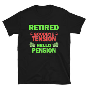 Retired Goodbye Tension Hello Pension Retirement Gift Funny Men's T Shirt Women Tee Gift For Him Her Money Shirt