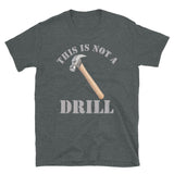 This Is Not A Drill Shirt, Dad Joke Shirt, Funny Hammer Shirt, Fathers Day Shirt, Shirt For Dad, Humor Carpenter Tee, Handyman Hammer