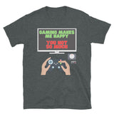 Gaming Makes Me Happy You Not So Much Shirt, Gaming Shirt, Gift For Gamer, Video Game Lover, Gaming T-Shirt