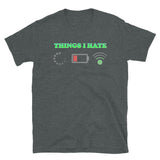 Things I Hate Shirt, Buffering Shirt, Dead Battery Shirt, Weak Wifi Signal Shirt, Funny Shirt, Gift Idea For Him Her