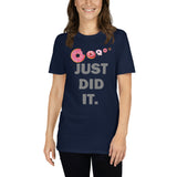 Just Did It Shirt, Food Shirt, Donuts Shirt, Sprinkles Shirt, Funny Gift Idea Shirt, Exercise Shirt, Foodie Shirt, Gym Workout Shirt