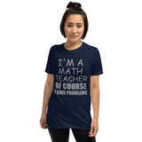 I'm A Math Teacher Shirt, Of Course I Have Problems Shirt, Mathematics Shirt, Mathematician Shirt, Funny Gift Idea Math