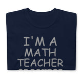 I'm A Math Teacher Shirt, Of Course I Have Problems Shirt, Mathematics Shirt, Mathematician Shirt, Funny Gift Idea Math