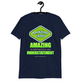 Father's Day Gift For Him Amazing Is Definitely An Understatement T Shirt Best Dad Ever Funny Gift father day Dad Shirt Christmas Gift