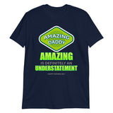 Father's Day Gift For Him Amazing Is Definitely An Understatement T Shirt Best Dad Ever Funny Gift father day Dad Shirt Christmas Gift