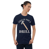 This Is Not A Drill Shirt, Dad Joke Shirt, Funny Hammer Shirt, Fathers Day Shirt, Shirt For Dad, Humor Carpenter Tee, Handyman Hammer