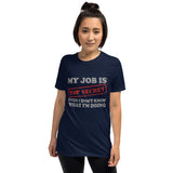 My Job Is Top Secret Shirt, Even I Don't Know What I'm Doing Shirt, Funny t-shirt Quote, Fun Pun Gift Idea T-Shirt