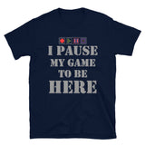 I paused my Game to Be Here Shirt, Gamer Shirt, Christmas Valentines Gift, Gamer Gift, Funny Gaming Shirt, Brothers Gift