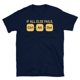 If all else fails ctrl alt del Shirt, Geek Nerd Shirt, Funny Computer Shirt, Quote Saying Shirt, IT Developer Shirt,Control Alt Delete Shirt