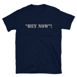 Hey Now T-Shirt, Hey Now Shirt, Funny Saying Shirt, Funny Quote Shirt,