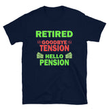 Retired Goodbye Tension Hello Pension Retirement Gift Funny Men's T Shirt Women Tee Gift For Him Her Money Shirt