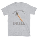 This Is Not A Drill Shirt, Dad Joke Shirt, Funny Hammer Shirt, Fathers Day Shirt, Shirt For Dad, Humor Carpenter Tee, Handyman Hammer